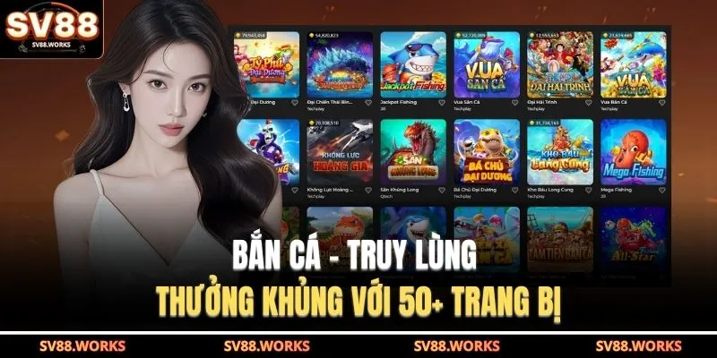 SV88 19 Bắn cá - Truy lùng thưởng khủng với 50+ trang bị