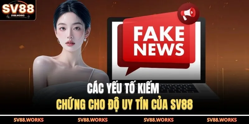 Các yếu tố kiếm chứng cho độ uy tín của SV88
