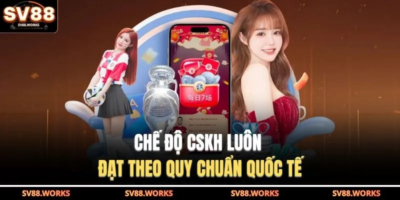 Giới Thiệu SV88 3 Chế độ CSKH luôn đạt theo quy chuẩn quốc tế