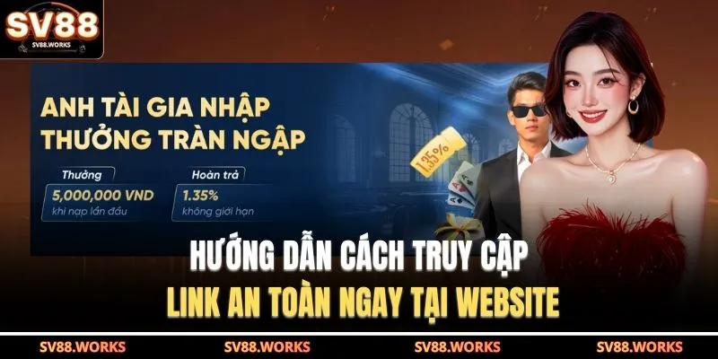SV88 16 Hướng dẫn cách truy cập link an toàn ngay tại website