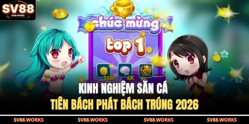 Bắn Cá Tiên | Thế Giới Săn Bắt Online Chất Lượng Cao 4 Kinh nghiệm săn cá tiên bách phát bách trúng 2026