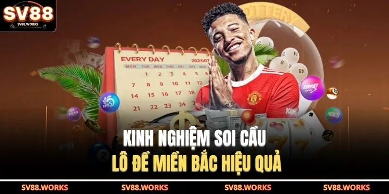 Xổ Số Miền Bắc Tại SV88 - Với Cách Tính Kết Quả Minh Bạch 4 Kinh nghiệm soi cầu lô đề miền Bắc hiệu quả