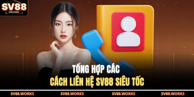 Liên Hệ SV88 1 Tổng hợp các cách liên hệ SV88 siêu tốc